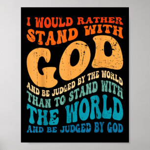 Ich würde lieber mit Gott stehen und von der Poster