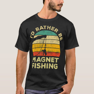 Ich würde lieber mit Magnetfischen angeln Vintage- T-Shirt