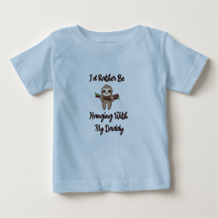 Ich würde lieber mit meinem Daddy-Baby-Faultier um Baby T-shirt
