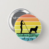 Ich würde lieber mit meinem Hund-SUP-Mädchen übert Button (Vorne & Hinten)