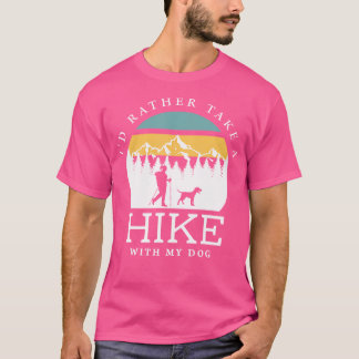 Ich würde lieber mit meinem Hund wandern mit dem H T-Shirt