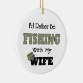 Ich würde lieber mit meiner Ehefrau fischen Keramik Ornament (Rechts)