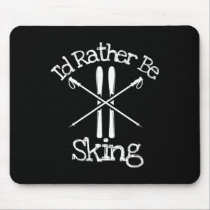 Ich würde lieber mit Skiern den Abfahrtshang hinun Mousepad