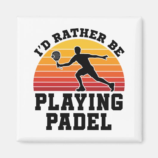 Ich würde lieber Padel spielen Magnet (Vorne)