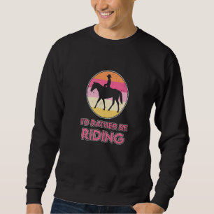 Ich würde lieber Pferd reiten - Pferdeliebhaber Eq Sweatshirt