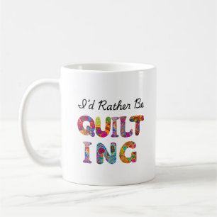 Ich würde lieber Quilten Kaffeetasse