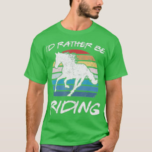 ICH WÜRDE LIEBER REITEN Pferdeliebhaber Reitsport  T-Shirt