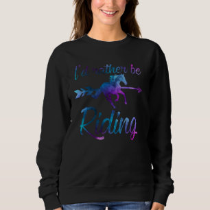 Ich würde lieber Reitreiter in der Ferne reiten Sweatshirt