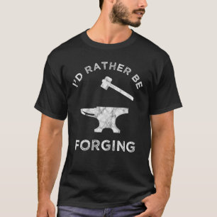 Ich würde lieber Schmieden T-Shirt