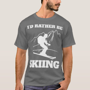 Ich würde lieber Schnee Skifahren Wintersportalpin T-Shirt