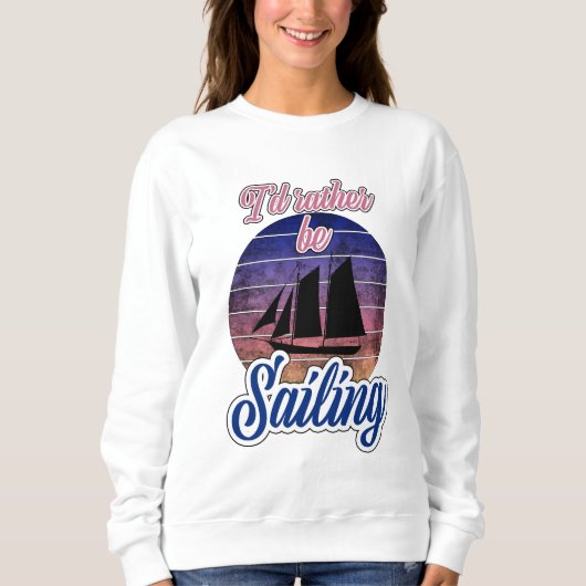 Ich würde lieber segeln sweatshirt (Vorderseite)