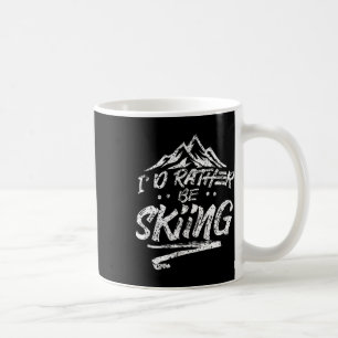Ich würde lieber Ski fahren Skifahrer Wintersport Kaffeetasse