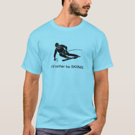 Ich würde lieber SKIEN! T-Shirt
