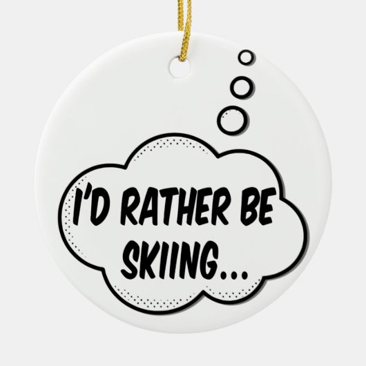 Ich würde lieber Skifahren Keramikornament (Vorne)