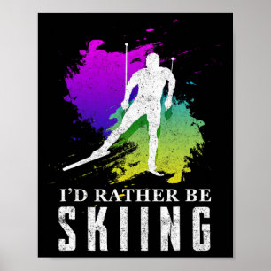 Ich würde lieber Skifahren-Shirt - Lustiges Skiaus Poster