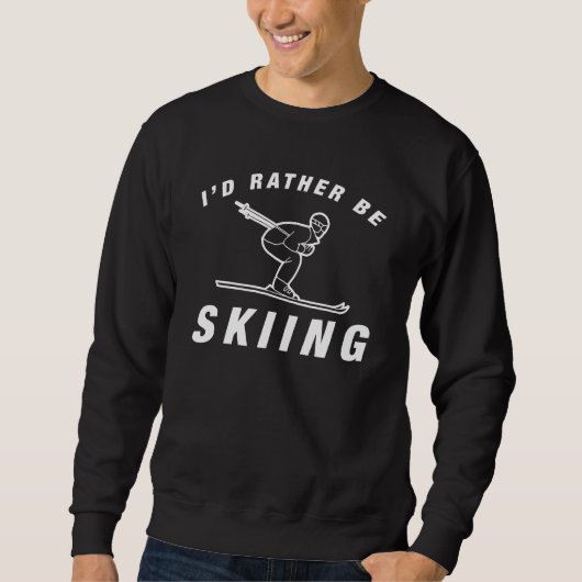Ich würde lieber Skifahren Sweatshirt (Vorderseite)