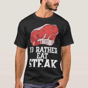 Ich würde lieber Steak roh Steak Fleisch Essen Rin T-Shirt