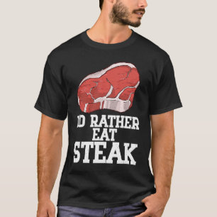 Ich würde lieber Steak roh Steak Fleisch Essen Rin T-Shirt