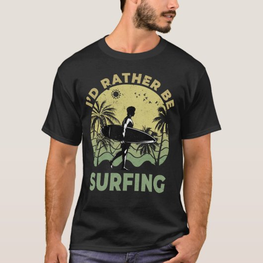 Ich würde lieber Surfbretter surfen T-Shirt (Vorderseite)
