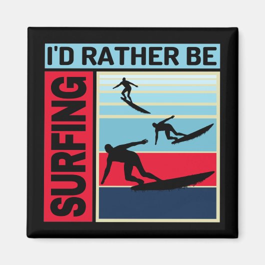 ICH WÜRDE LIEBER SURFEN MAGNET (Vorne)