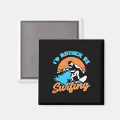 Ich würde lieber surfen magnet (Vorderseite/Rückseite)