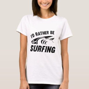 Ich würde lieber surfen T-Shirt