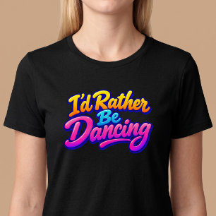 Ich würde lieber tanzen T-Shirt
