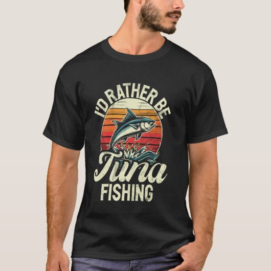 Ich würde lieber Thunfisch angeln T-Shirt (Vorderseite)