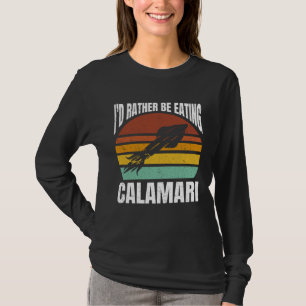 Ich würde lieber Tintenfisch-Meeresfrüchte essen T T-Shirt