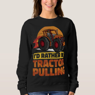 Ich würde lieber Traktor ziehen Traktor Pull Far Sweatshirt