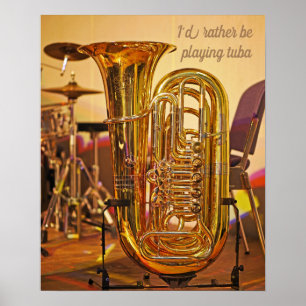Ich würde lieber Tuba Zitat Tuba-Messingmusik spie Poster