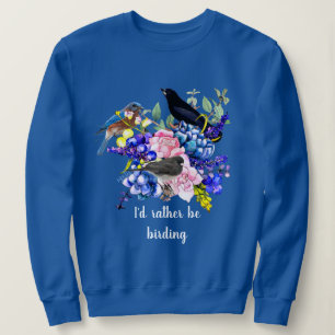 Ich würde lieber Vögel beobachten Rose Floral Sweatshirt