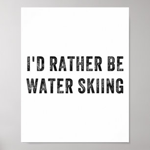 Ich würde lieber Wasserski fahren Poster