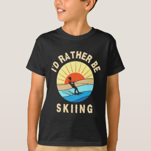 Ich würde lieber Wasserskilaufen Spaß Wassersport  T-Shirt