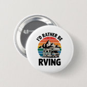 Ich würde lieber Wohnmobil campen Hiking Funny Rv Button (Vorne & Hinten)