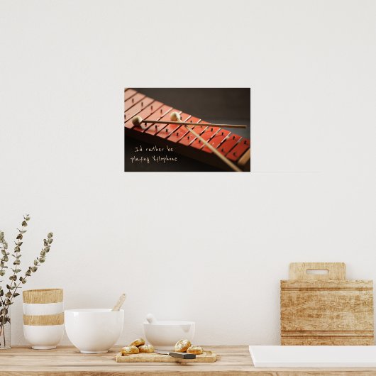 Ich würde lieber Xylophone Music Schlagzeug spiele Poster (Küche)