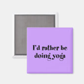 Ich würde lieber Yoga machen Magnet (Vorderseite/Rückseite)