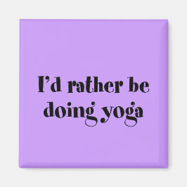 Ich würde lieber Yoga machen Magnet