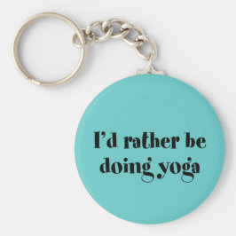 Ich würde lieber Yoga machen Schlüsselanhänger