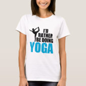 Ich würde lieber Yoga machen T-Shirt (Vorderseite)