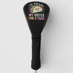 Ich würde meine Schwester für einen Taco Cinco De Golf Headcover