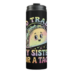 Ich würde meine Schwester für einen Taco Cinco De Thermosbecher