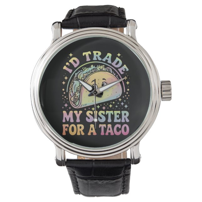 Ich würde meine Schwester gegen einen Taco Cinco d Armbanduhr (Vorderseite)