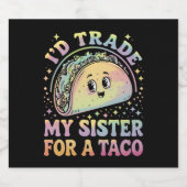 Ich würde meine Schwester gegen einen Taco Cinco d Bierflaschenetikett (Einzelnes Label)