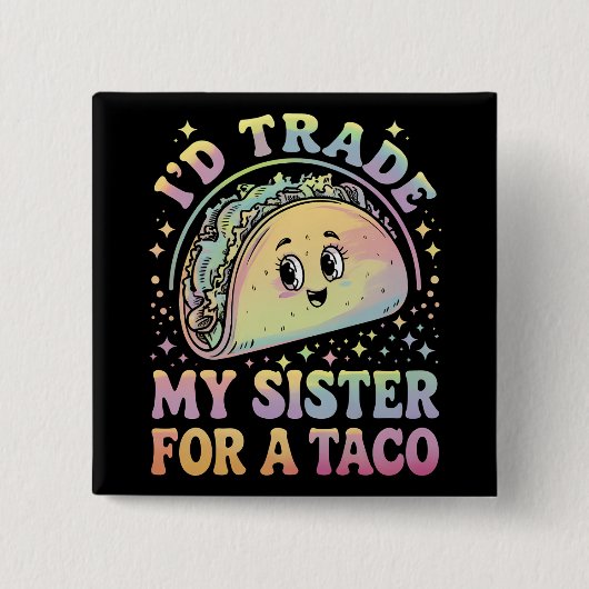 Ich würde meine Schwester gegen einen Taco Cinco d Button (Vorderseite)
