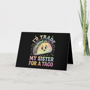 Ich würde meine Schwester gegen einen Taco Cinco d Dankeskarte