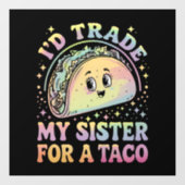 Ich würde meine Schwester gegen einen Taco Cinco d Fensteraufkleber (Blatt)