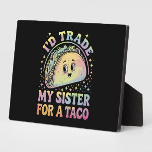 Ich würde meine Schwester gegen einen Taco Cinco d Fotoplatte