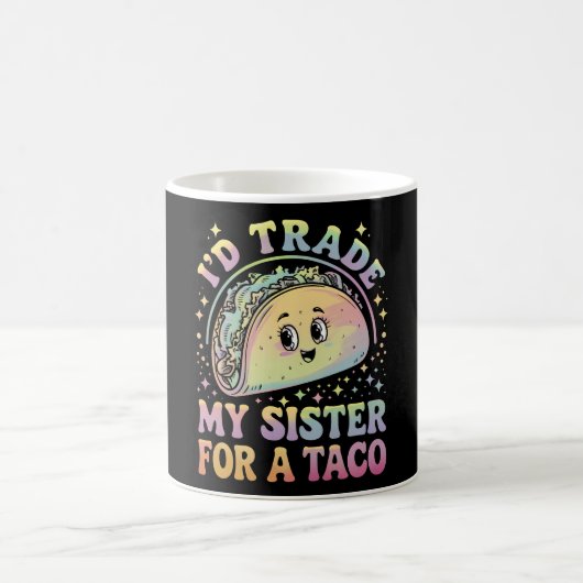 Ich würde meine Schwester gegen einen Taco Cinco d Kaffeetasse (Mittel)