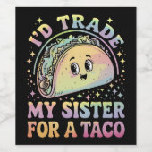 Ich würde meine Schwester gegen einen Taco Cinco d Weinetikett (Einzelnes Label)
